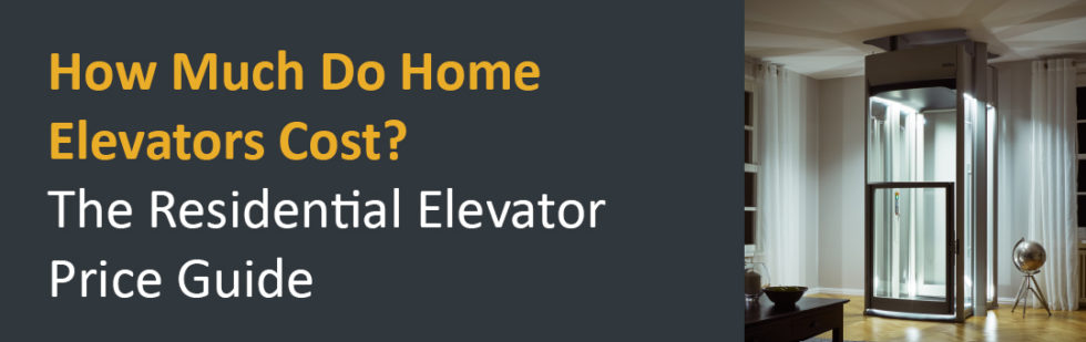 Home Elevators Prices How Much Do Home Elevators Cost 2023   Residential Elevator Price Guide Web Header 980x309 